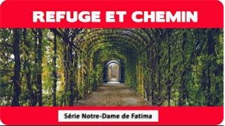 #SérieNotreDamedeFatima - Refuge et chemin